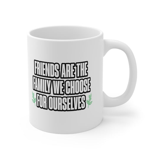 Friends Are The Family We Choose Mug