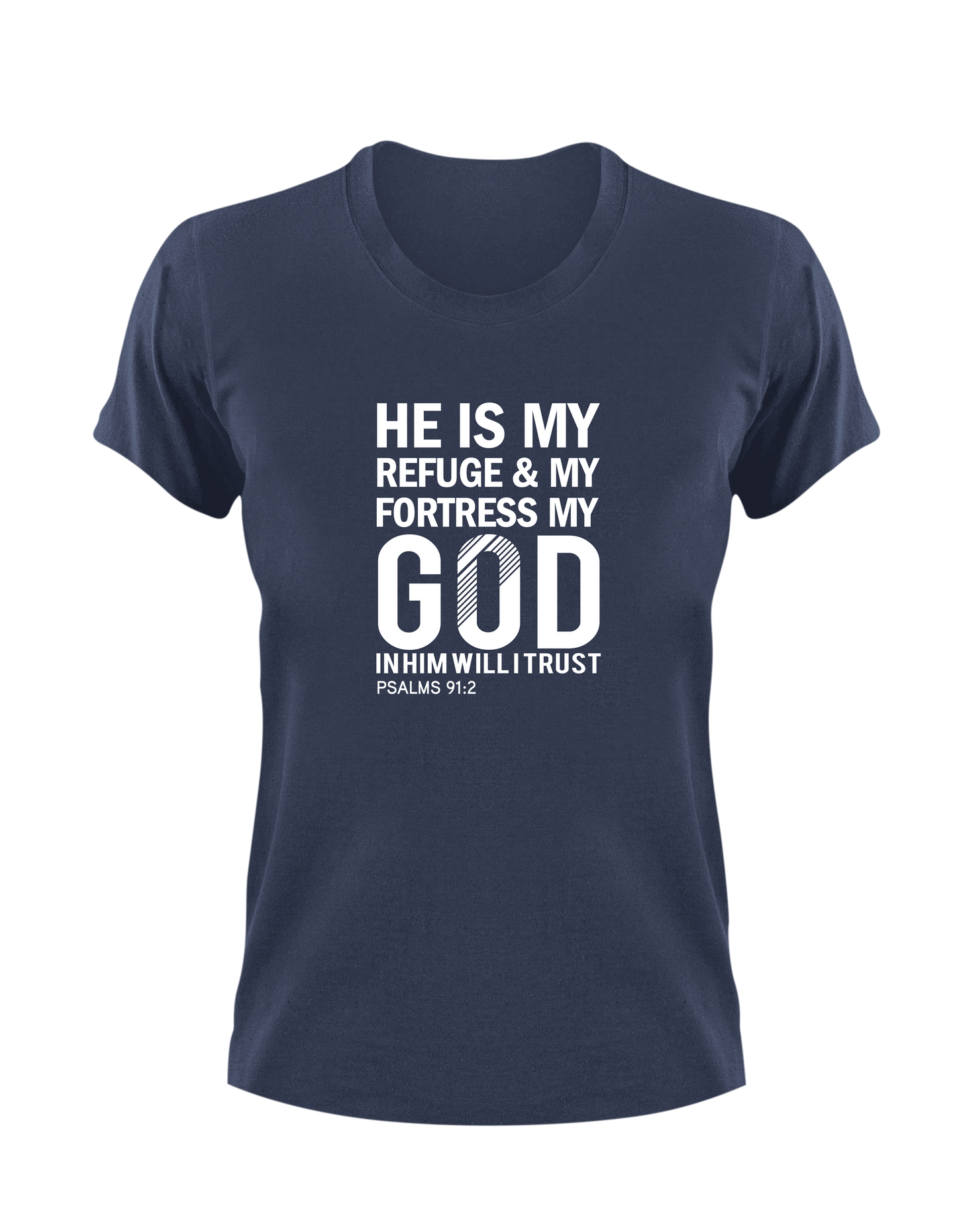 He Is My Refuge & My Fortress, My God In Him I Will Trust Psalm 91:2