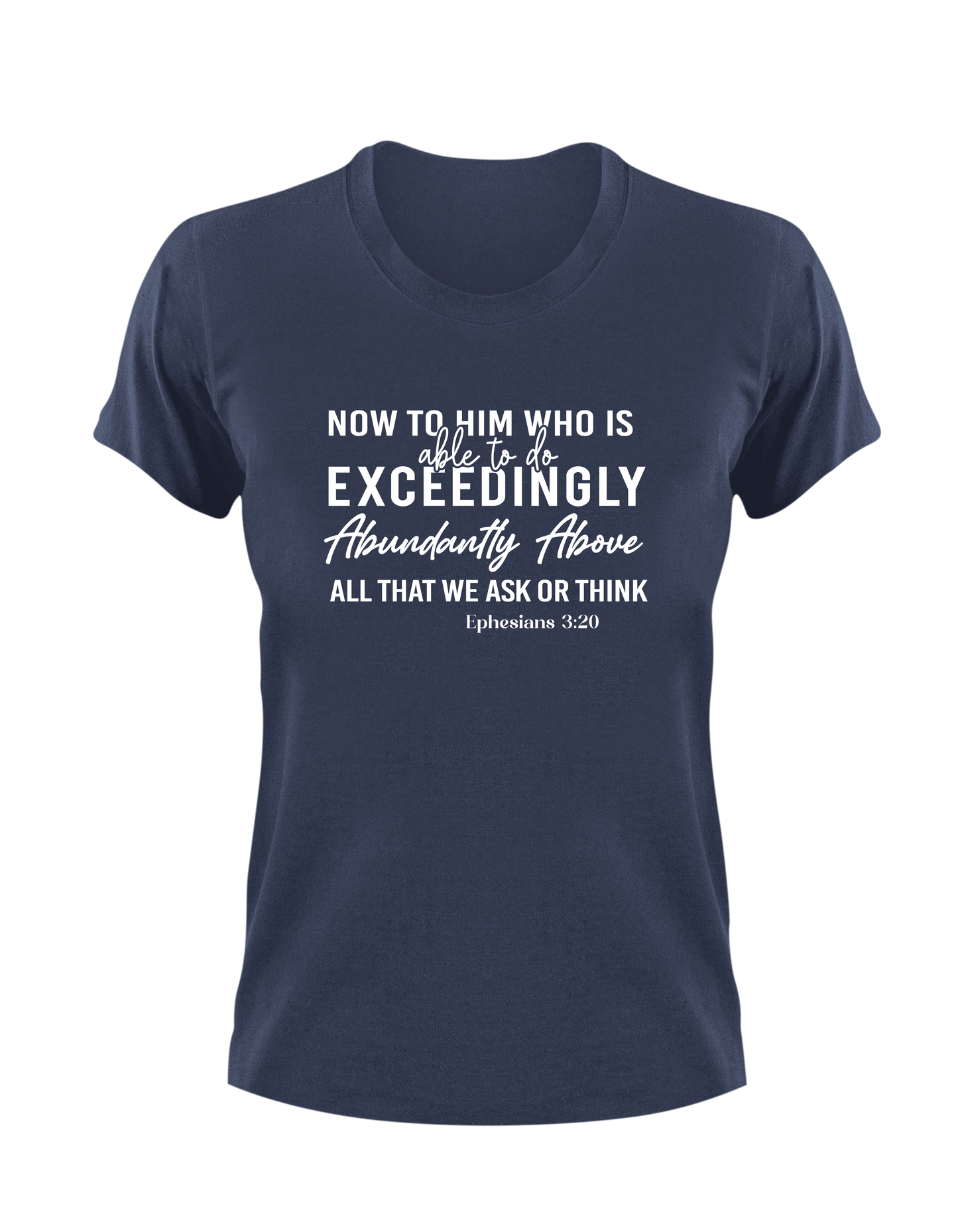 Now To Him Who Is Able To Do Exceedingly Abundantly Above All That We Ask or Think Ephesians 3:20