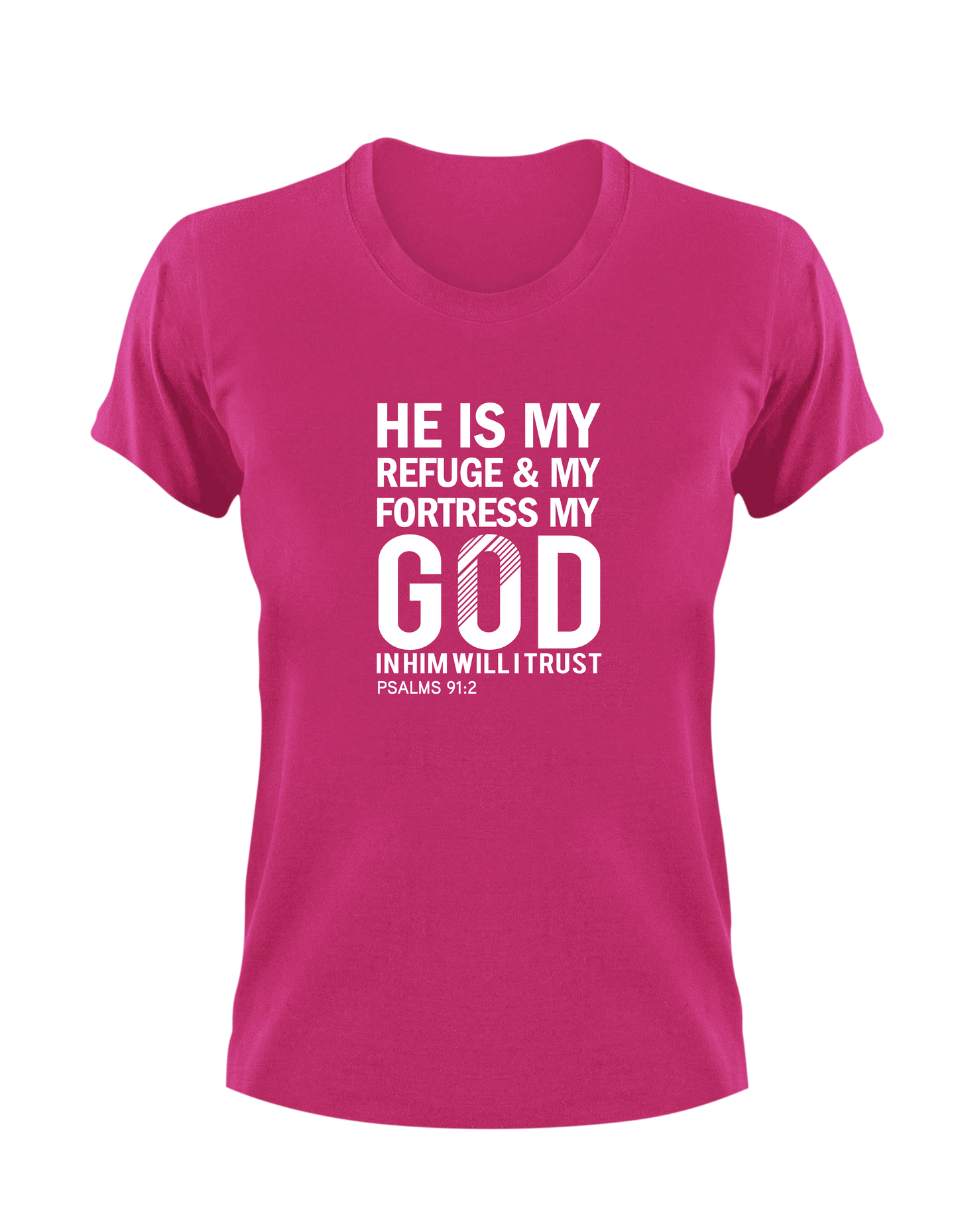 He Is My Refuge & My Fortress, My God In Him I Will Trust Psalm 91:2