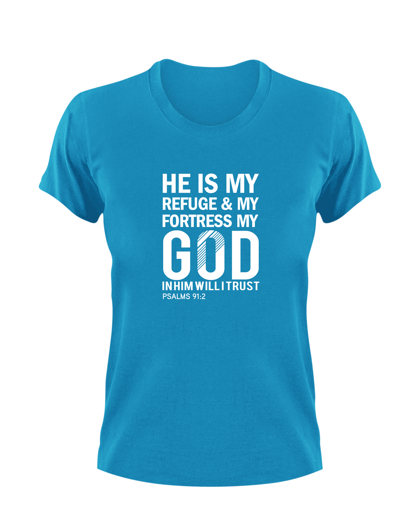 He Is My Refuge & My Fortress, My God In Him I Will Trust Psalm 91:2