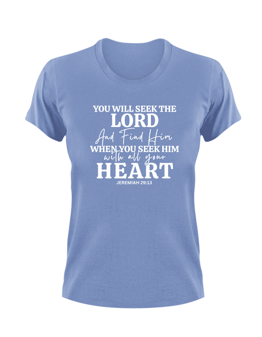 You Will Seek The Lord And Find Him When You Seek Him With All Your Heart Jeremiah 29:13