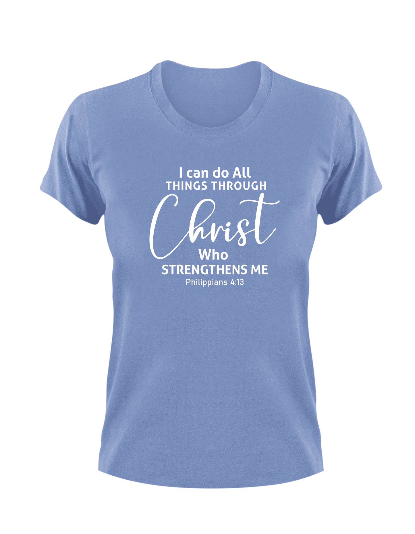 I Can Do All Things Through Christ Who Strengthens Me Philippians 4:13