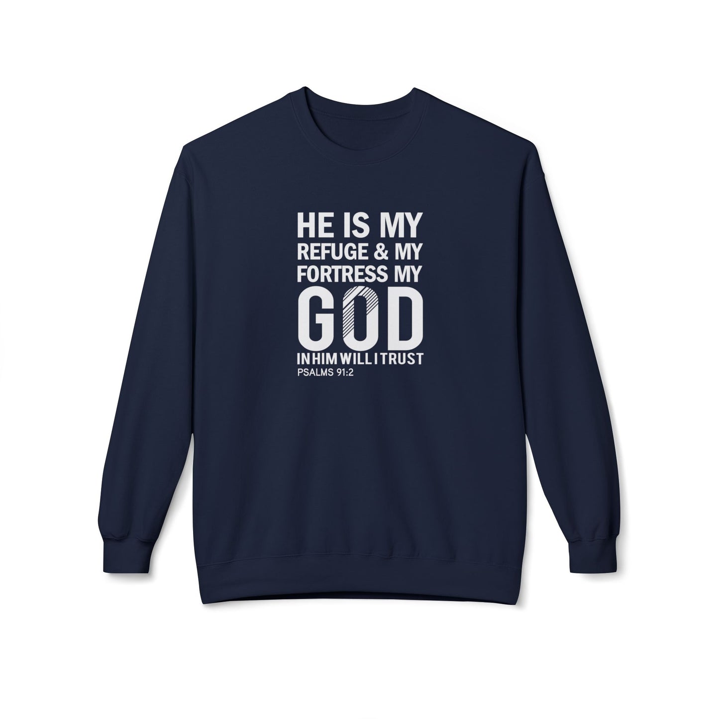 He Is My Refuge & My Fortress My God In Him I Will Trust Psalm 91:2