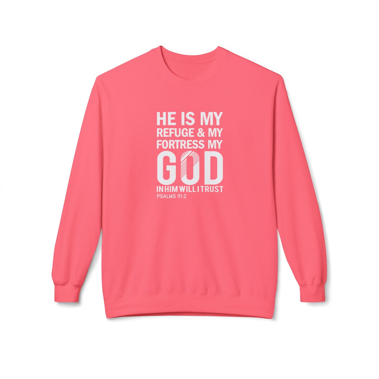 He Is My Refuge & My Fortress My God In Him I Will Trust Psalm 91:2